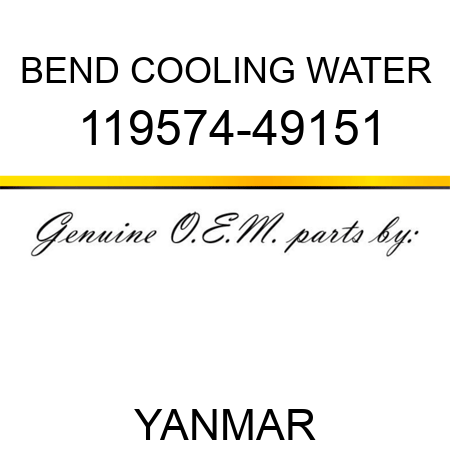 BEND, COOLING WATER 119574-49151