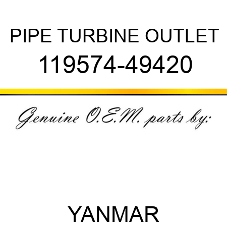 PIPE, TURBINE OUTLET 119574-49420