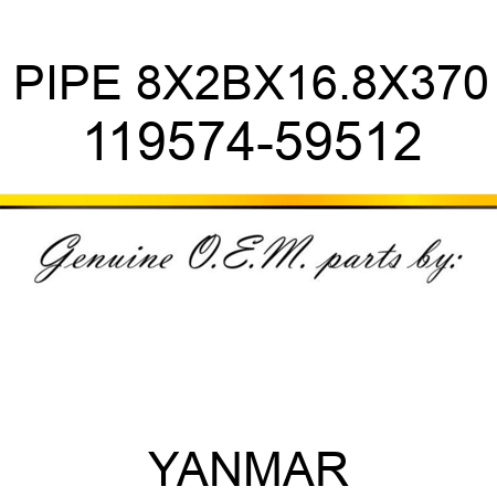PIPE, 8X2BX16.8X370 119574-59512