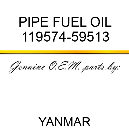 PIPE, FUEL OIL 119574-59513