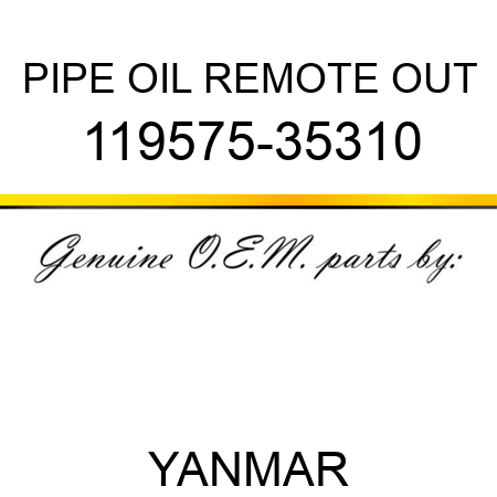 PIPE, OIL REMOTE OUT 119575-35310