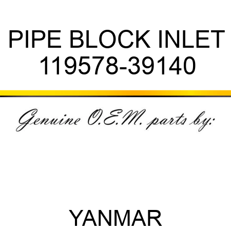 PIPE, BLOCK INLET 119578-39140