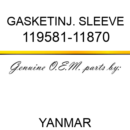 GASKET,INJ. SLEEVE 119581-11870