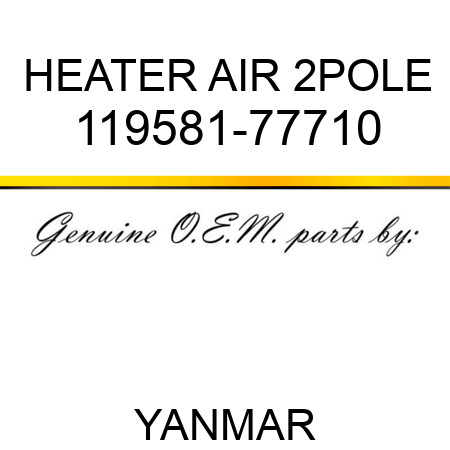 HEATER, AIR 2POLE 119581-77710