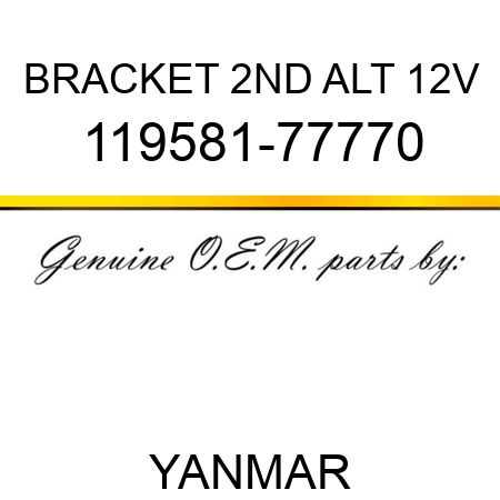 BRACKET, 2ND ALT 12V 119581-77770