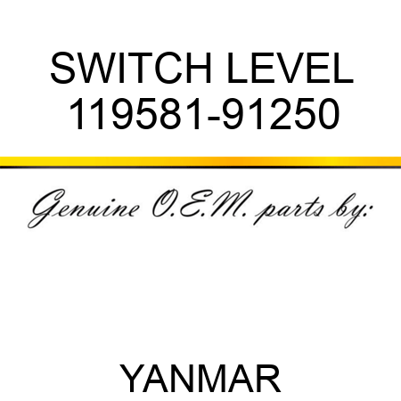 SWITCH, LEVEL 119581-91250