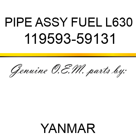 PIPE ASSY, FUEL L630 119593-59131