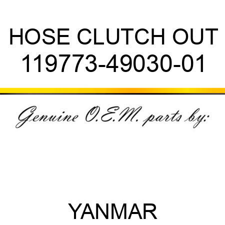 HOSE, CLUTCH OUT 119773-49030-01