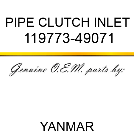PIPE, CLUTCH INLET 119773-49071