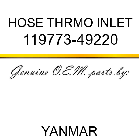 HOSE, THRMO INLET 119773-49220