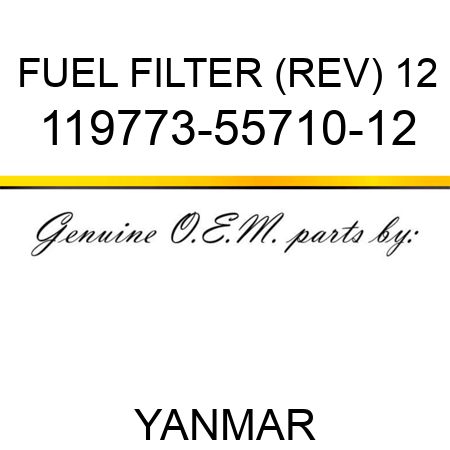 FUEL FILTER (REV) 12 119773-55710-12