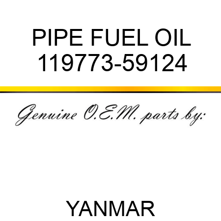 PIPE, FUEL OIL 119773-59124