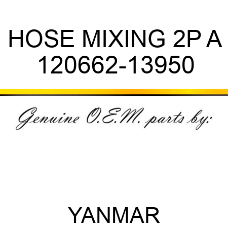 HOSE, MIXING 2P A 120662-13950