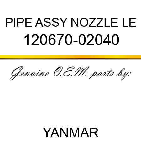 PIPE ASSY, NOZZLE LE 120670-02040