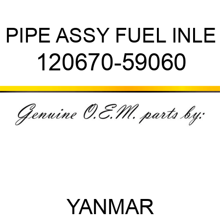 PIPE ASSY, FUEL INLE 120670-59060