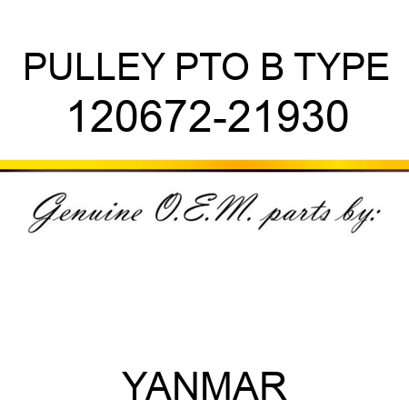 PULLEY, PTO B TYPE 120672-21930