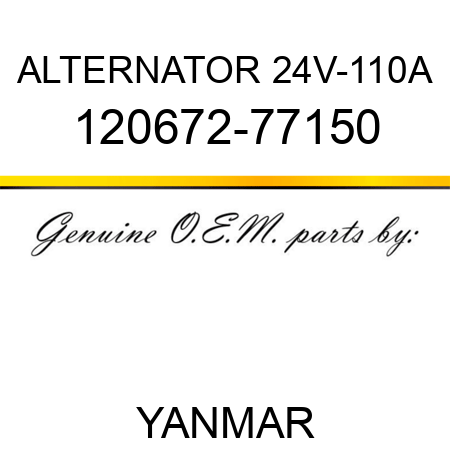 ALTERNATOR, 24V-110A 120672-77150