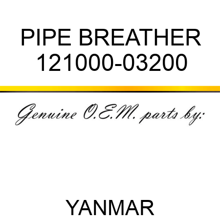 PIPE, BREATHER 121000-03200