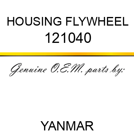 HOUSING, FLYWHEEL 121040