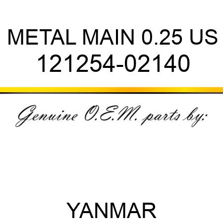 METAL, MAIN 0.25 US 121254-02140