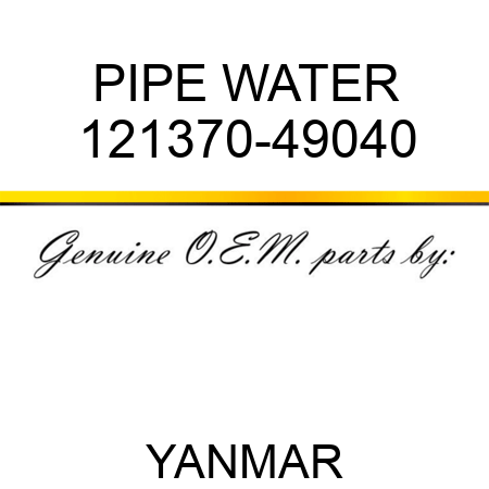 PIPE, WATER 121370-49040