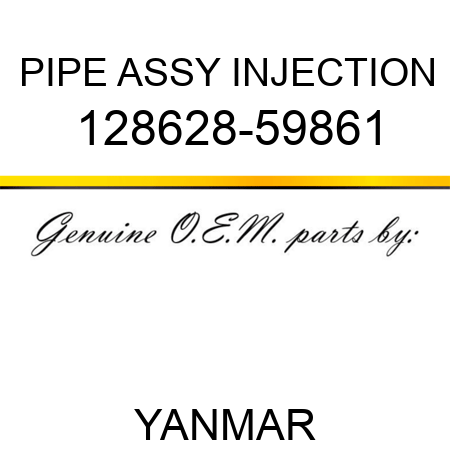 PIPE ASSY, INJECTION 128628-59861