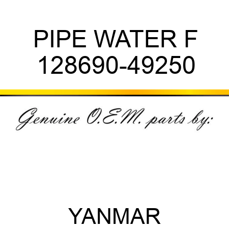 PIPE, WATER F 128690-49250