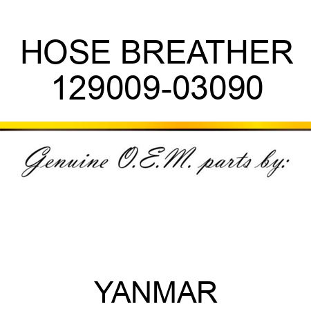HOSE, BREATHER 129009-03090