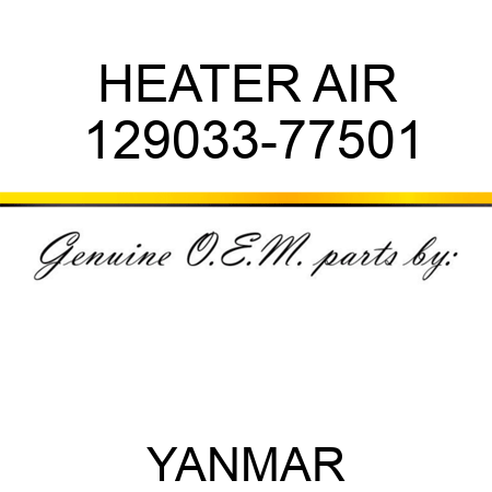 HEATER, AIR 129033-77501