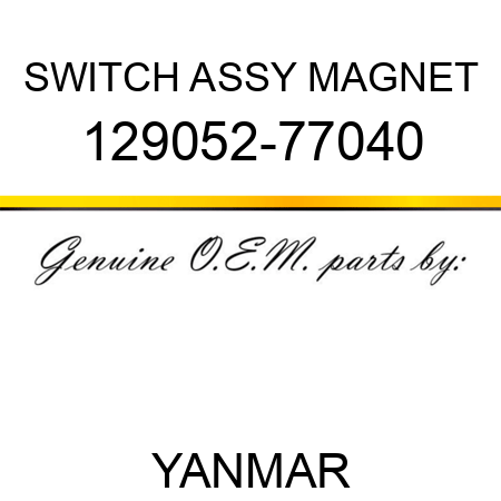 SWITCH ASSY, MAGNET 129052-77040