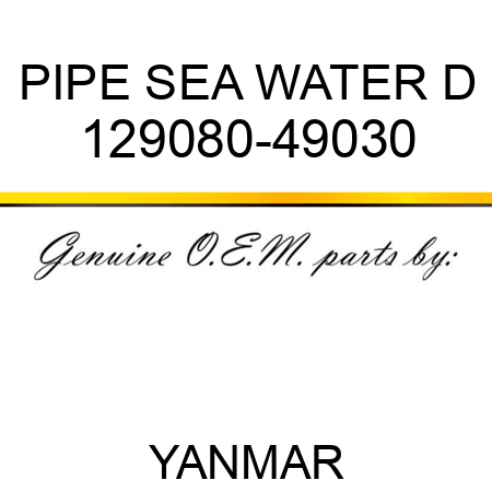 PIPE, SEA WATER D 129080-49030
