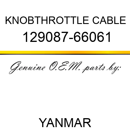 KNOB,THROTTLE CABLE 129087-66061