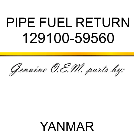 PIPE, FUEL RETURN 129100-59560