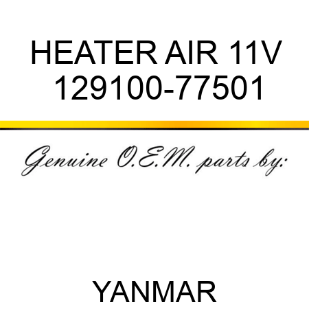 HEATER, AIR 11V 129100-77501