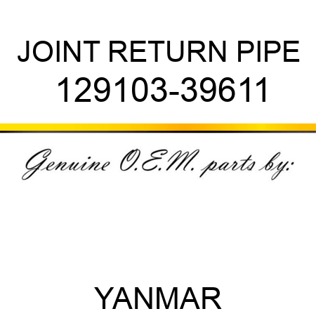 JOINT, RETURN PIPE 129103-39611