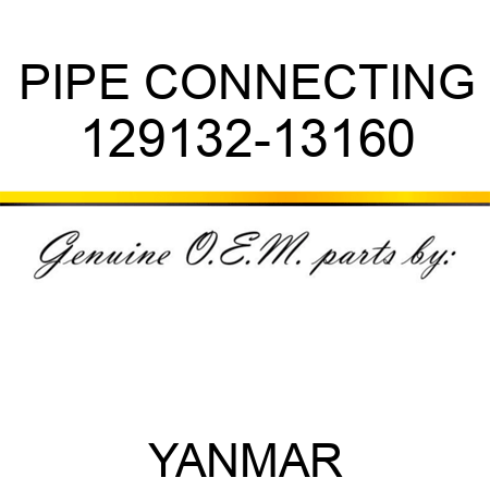 PIPE, CONNECTING 129132-13160