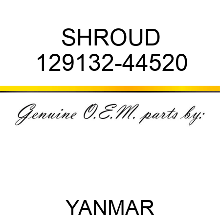 SHROUD 129132-44520