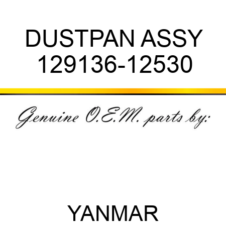 DUSTPAN ASSY 129136-12530