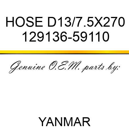 HOSE, D13/7.5X270 129136-59110