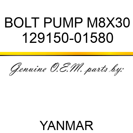 BOLT, PUMP M8X30 129150-01580