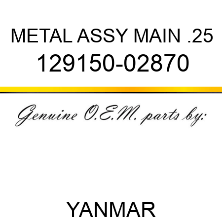 METAL ASSY, MAIN .25 129150-02870