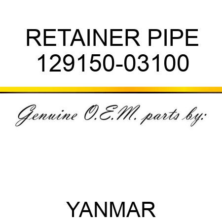 RETAINER, PIPE 129150-03100