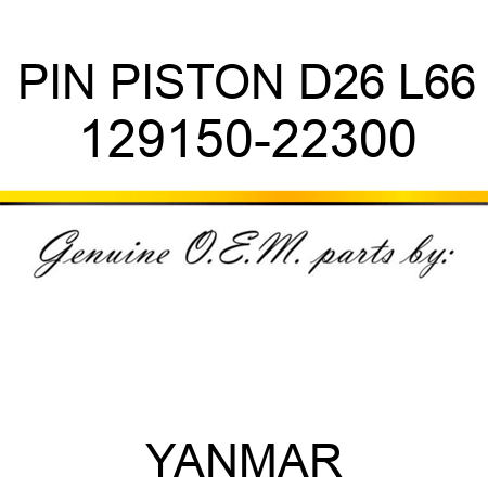 PIN, PISTON D26 L66 129150-22300
