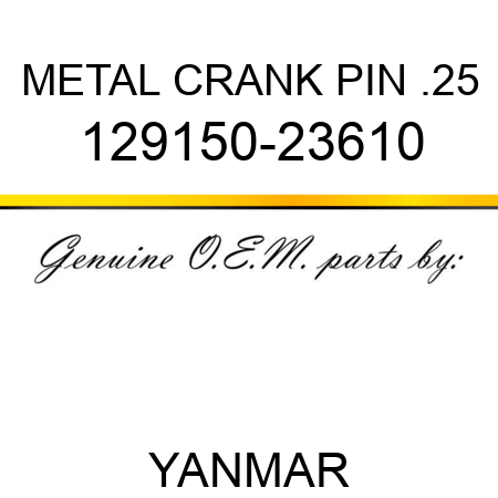 METAL, CRANK PIN .25 129150-23610
