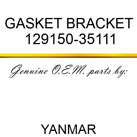 GASKET, BRACKET 129150-35111