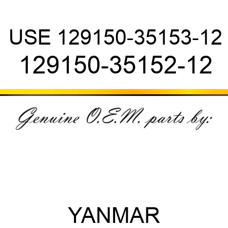 USE 129150-35153-12 129150-35152-12