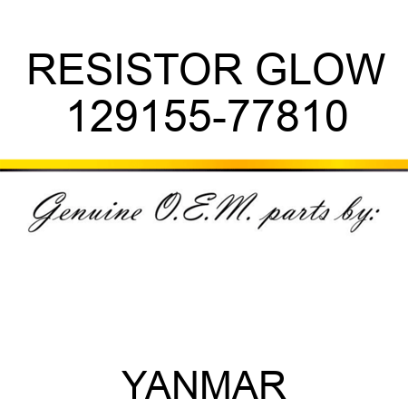 RESISTOR, GLOW 129155-77810