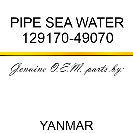 PIPE, SEA WATER 129170-49070
