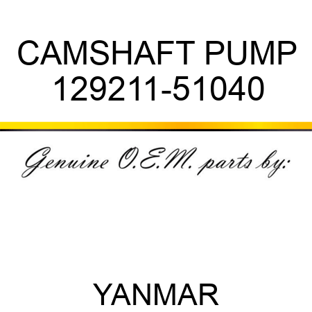 CAMSHAFT, PUMP 129211-51040