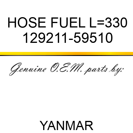 HOSE, FUEL L=330 129211-59510